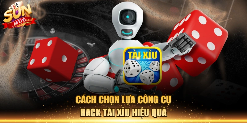 Cách chọn lựa công cụ hack tài xỉu hiệu quả