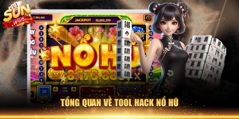 Tổng quan về tool hack nổ hũ